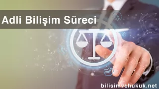 Adli Bilişim Süreci