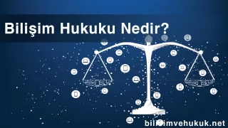 Bilişim Hukuku Nedir?