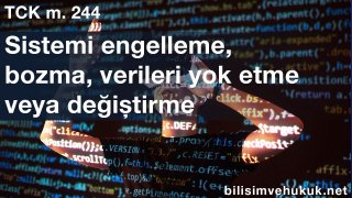 Bilişim Sistemini Engelleme, Bozma, Verileri Yok Etme veya Değiştirme TCK 244